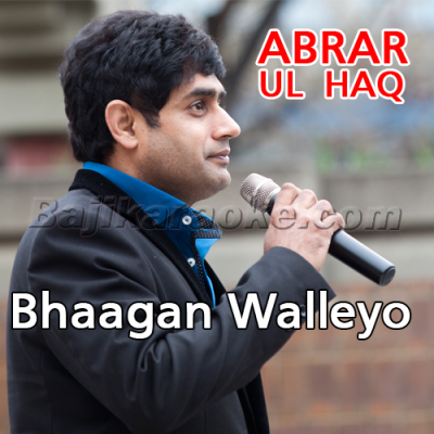 Bhaagan walayo - Karaoke Mp3 | Abrar Ul Haq